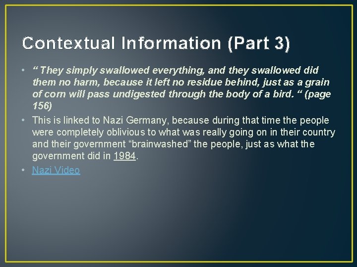 Contextual Information (Part 3) • “ They simply swallowed everything, and they swallowed did