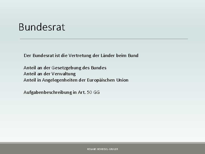 Bundesrat Der Bundesrat ist die Vertretung der Länder beim Bund Anteil an der Gesetzgebung