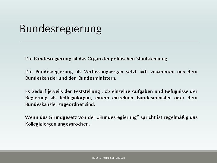 Bundesregierung Die Bundesregierung ist das Organ der politischen Staatslenkung. Die Bundesregierung als Verfassungsorgan setzt