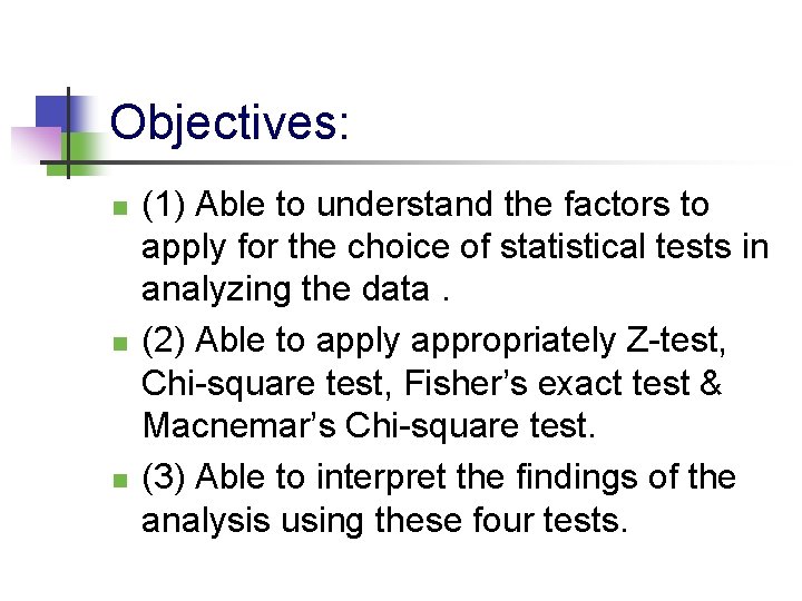 Objectives: n n n (1) Able to understand the factors to apply for the