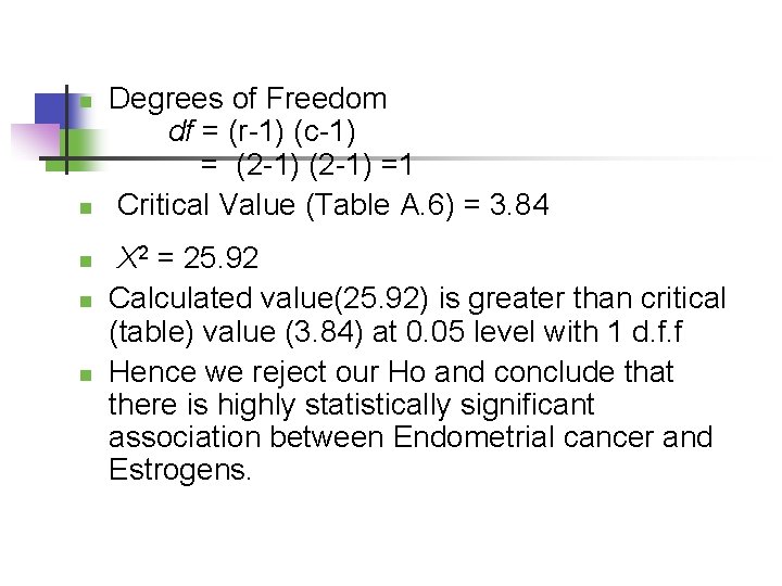 n n Degrees of Freedom df = (r-1) (c-1) = (2 -1) =1 Critical