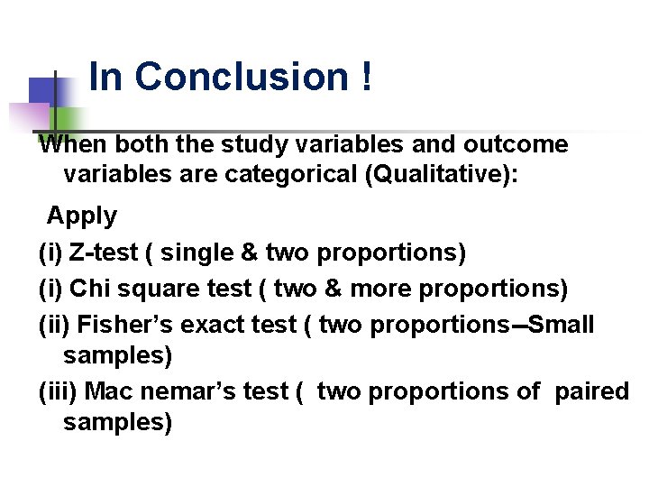 In Conclusion ! When both the study variables and outcome variables are categorical (Qualitative):