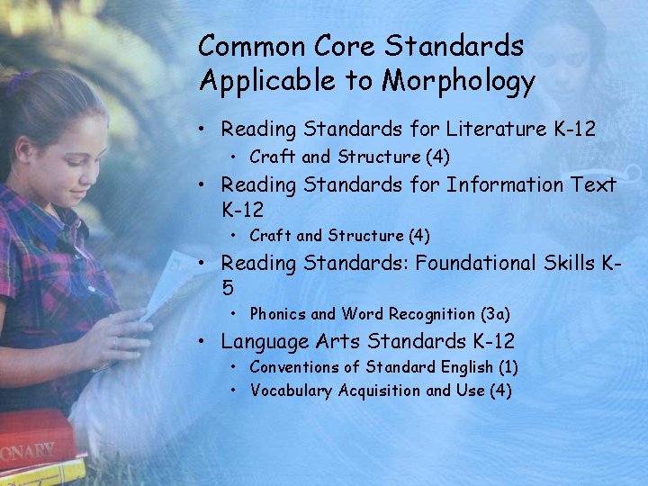 Common Core Standards Applicable to Morphology • Reading Standards for Literature K-12 • Craft