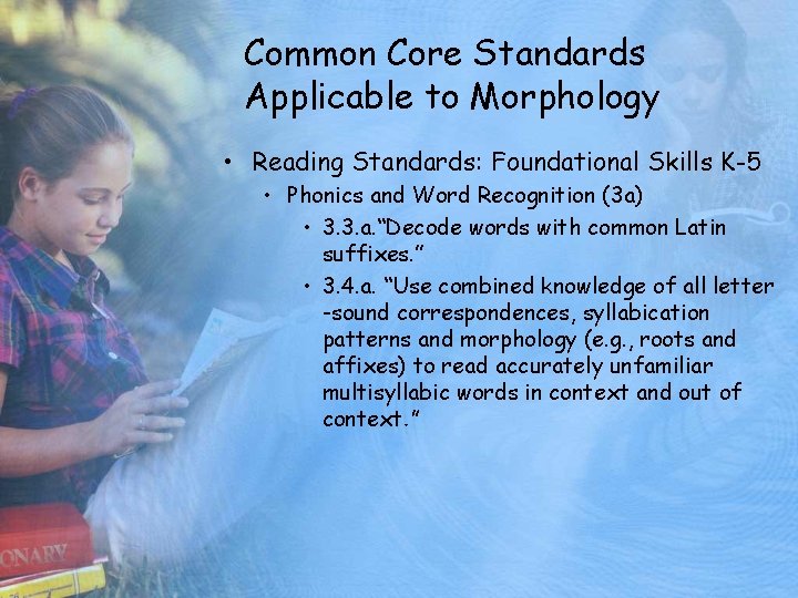 Common Core Standards Applicable to Morphology • Reading Standards: Foundational Skills K-5 • Phonics