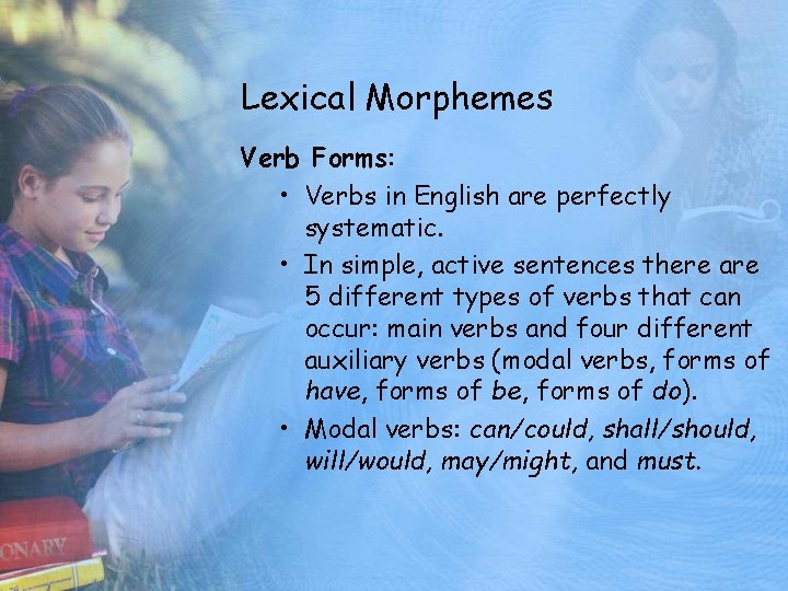 Lexical Morphemes Verb Forms: • Verbs in English are perfectly systematic. • In simple,