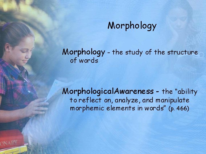 Morphology - the study of the structure of words Morphological. Awareness - the “ability