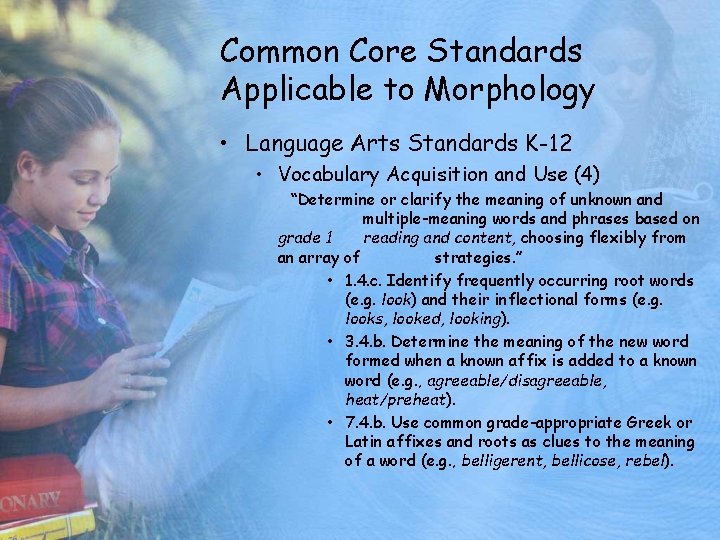 Common Core Standards Applicable to Morphology • Language Arts Standards K-12 • Vocabulary Acquisition