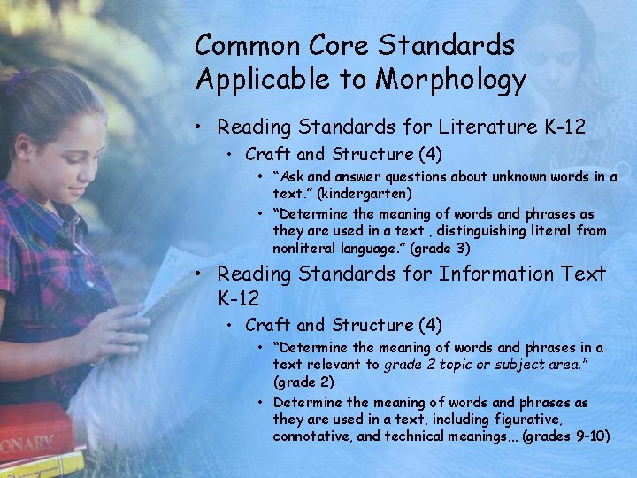 Common Core Standards Applicable to Morphology • Reading Standards for Literature K-12 • Craft