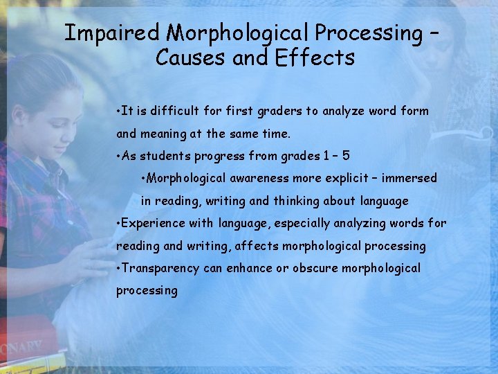 Impaired Morphological Processing – Causes and Effects • It is difficult for first graders
