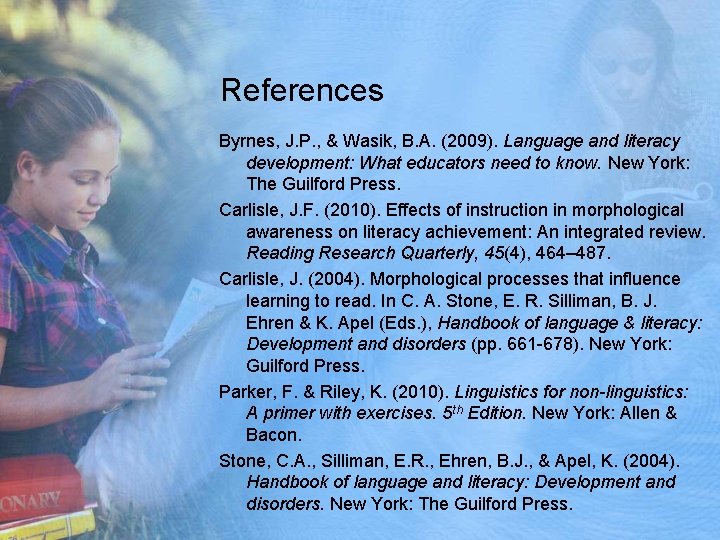 References Byrnes, J. P. , & Wasik, B. A. (2009). Language and literacy development: