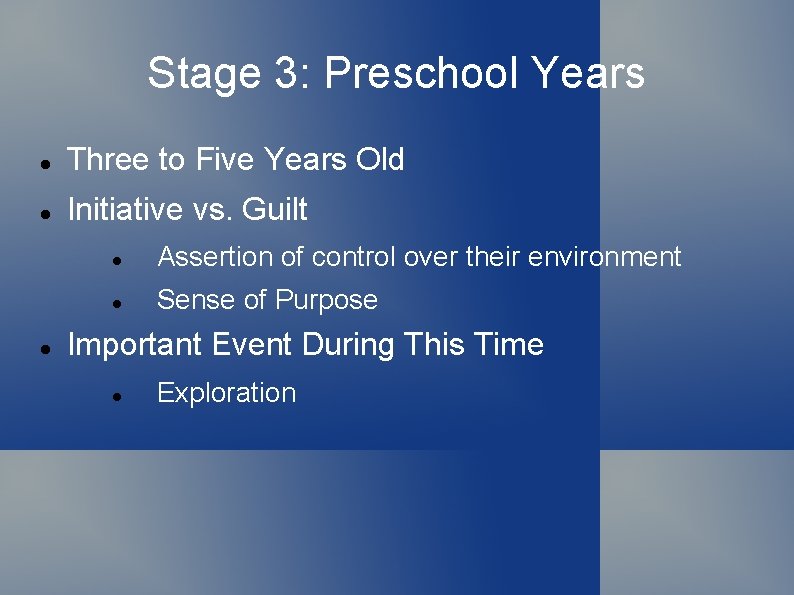 Stage 3: Preschool Years Three to Five Years Old Initiative vs. Guilt Assertion of