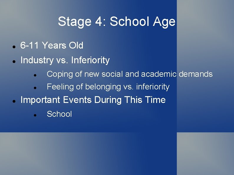 Stage 4: School Age 6 -11 Years Old Industry vs. Inferiority Coping of new