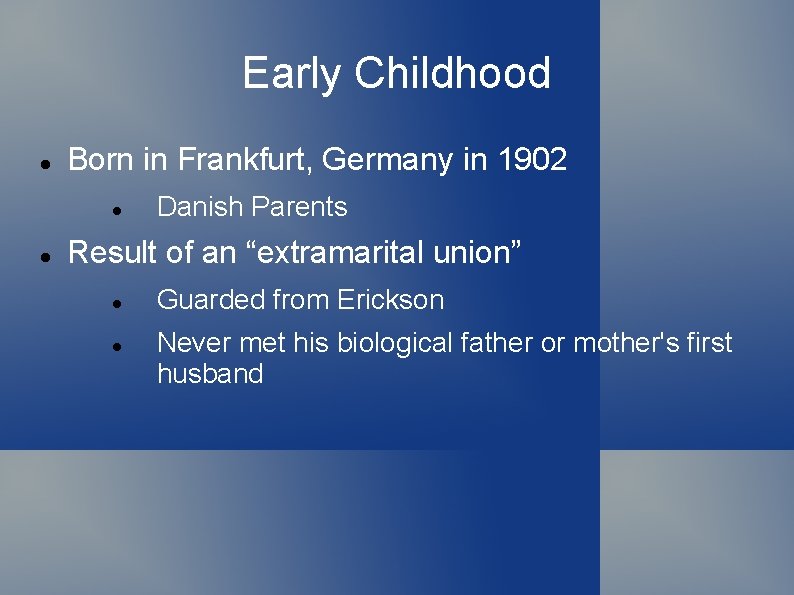 Early Childhood Born in Frankfurt, Germany in 1902 Danish Parents Result of an “extramarital