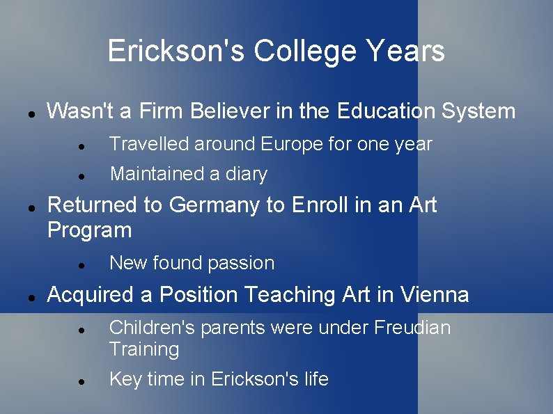 Erickson's College Years Wasn't a Firm Believer in the Education System Travelled around Europe