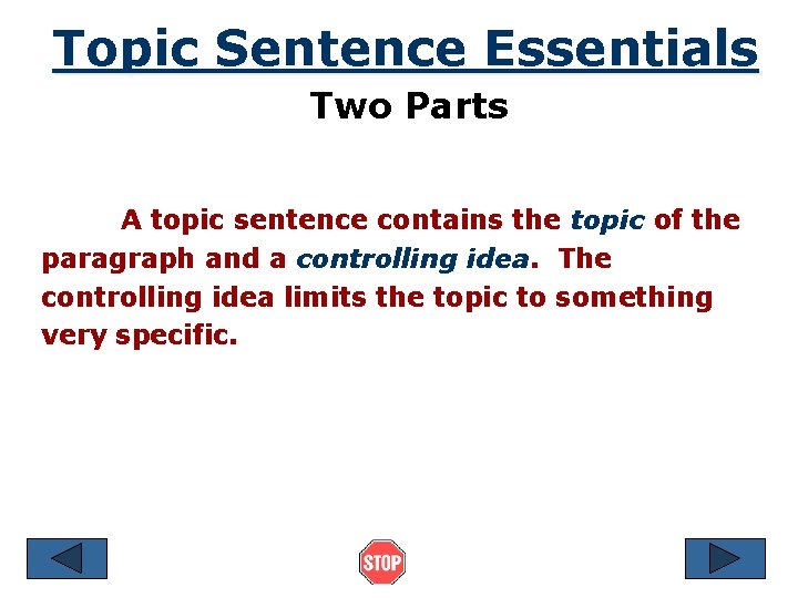 Topic Sentence Essentials Two Parts A topic sentence contains the topic of the paragraph