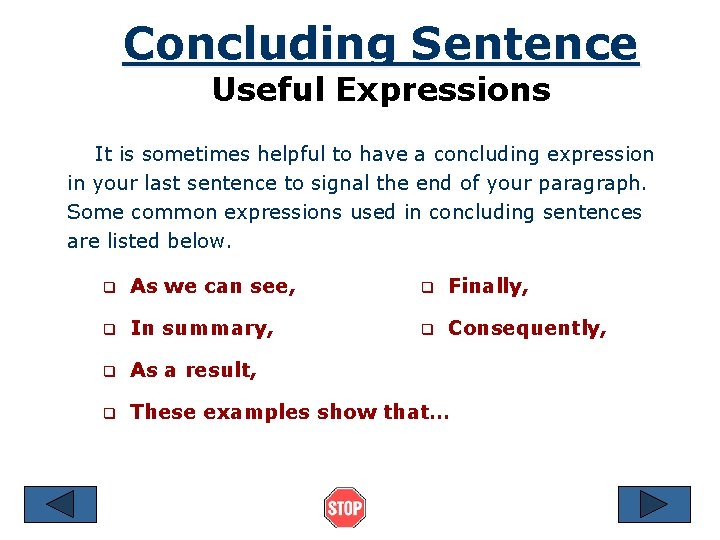 Concluding Sentence Useful Expressions It is sometimes helpful to have a concluding expression in