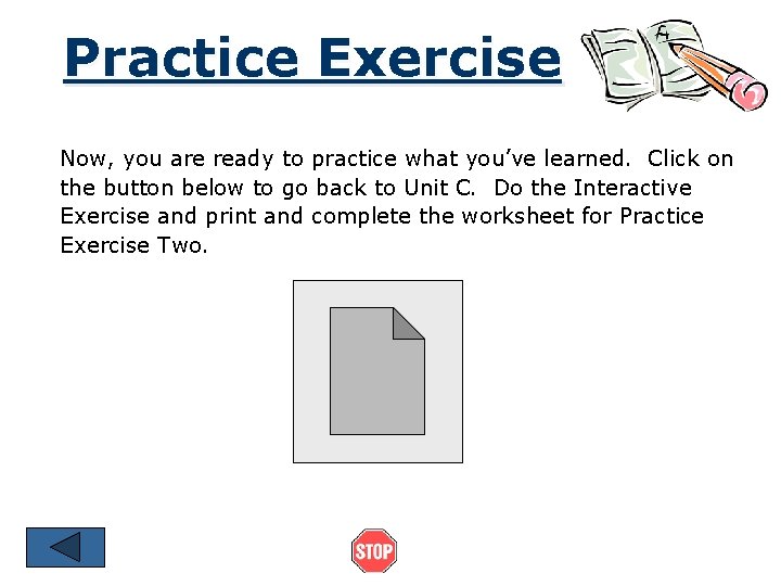 Practice Exercise Now, you are ready to practice what you’ve learned. Click on the