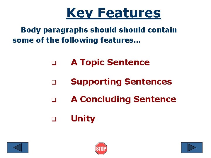 Key Features Body paragraphs should contain some of the following features… q A Topic