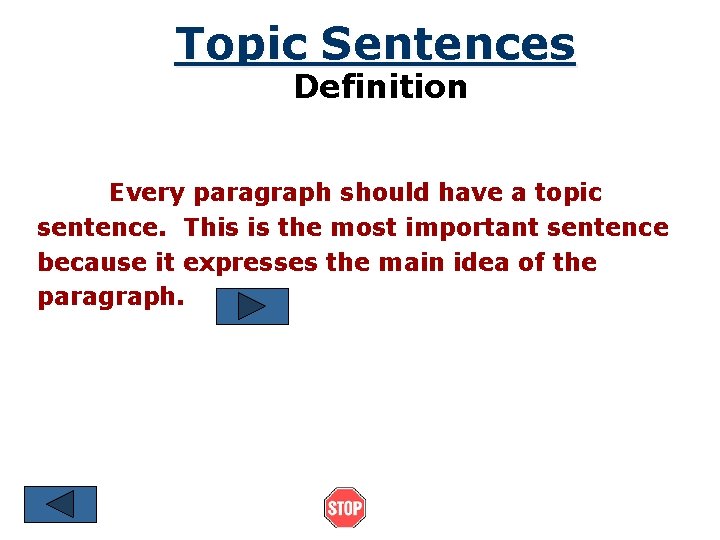 Topic Sentences Definition Every paragraph should have a topic sentence. This is the most