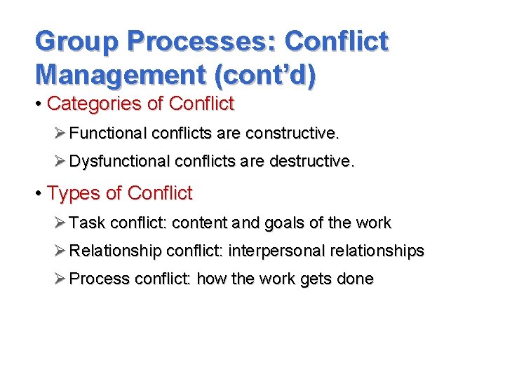 Group Processes: Conflict Management (cont’d) • Categories of Conflict Ø Functional conflicts are constructive.