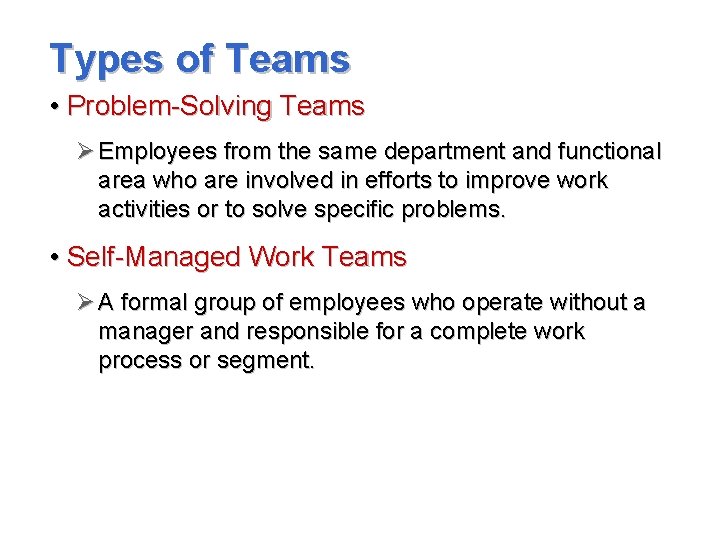 Types of Teams • Problem-Solving Teams Ø Employees from the same department and functional