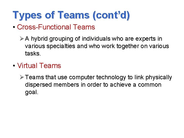 Types of Teams (cont’d) • Cross-Functional Teams Ø A hybrid grouping of individuals who