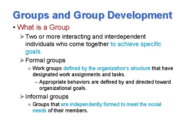 Groups and Group Development • What is a Group Ø Two or more interacting