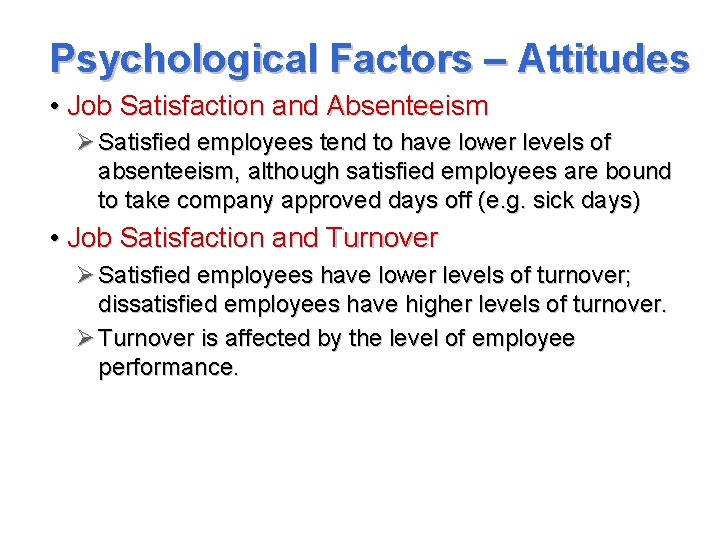 Psychological Factors – Attitudes • Job Satisfaction and Absenteeism Ø Satisfied employees tend to