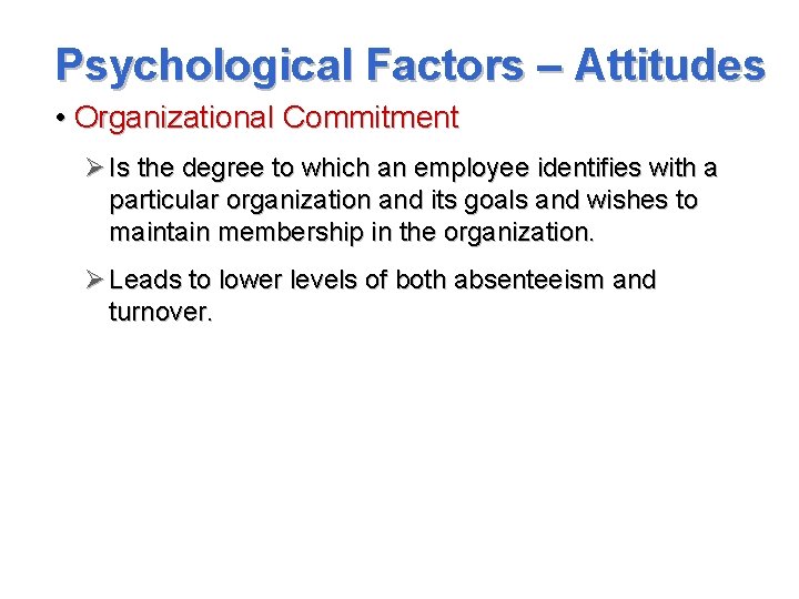Psychological Factors – Attitudes • Organizational Commitment Ø Is the degree to which an