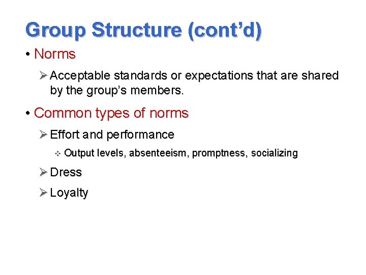 Group Structure (cont’d) • Norms Ø Acceptable standards or expectations that are shared by