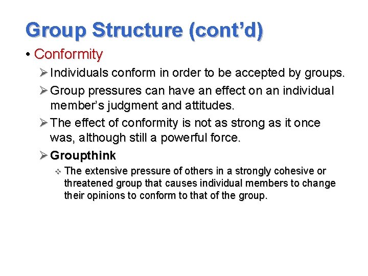 Group Structure (cont’d) • Conformity Ø Individuals conform in order to be accepted by