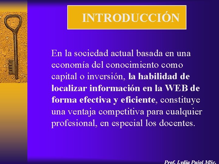 INTRODUCCIÓN En la sociedad actual basada en una economía del conocimiento como capital o