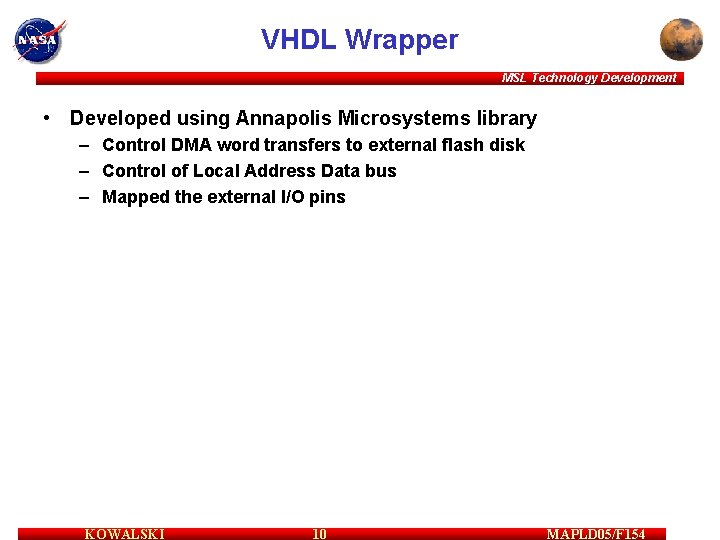 VHDL Wrapper MSL Technology Development • Developed using Annapolis Microsystems library – Control DMA