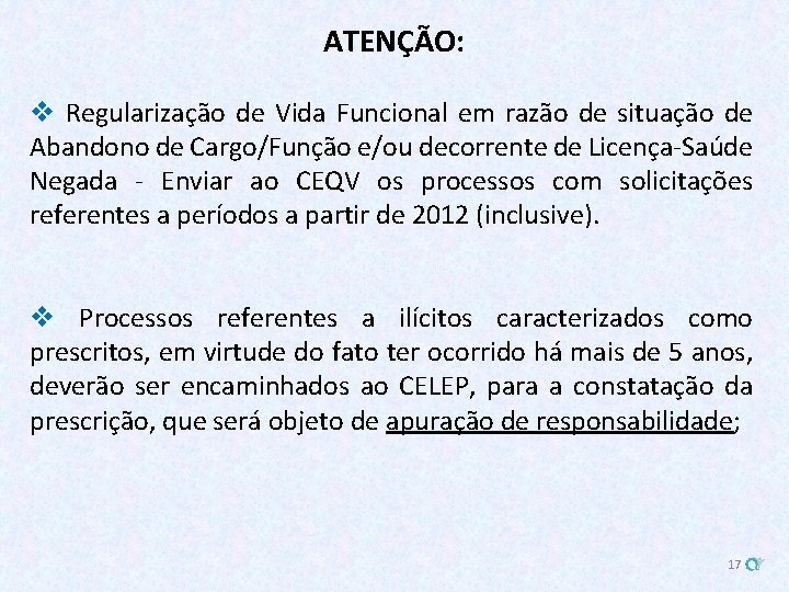 ATENÇÃO: v Regularização de Vida Funcional em razão de situação de Abandono de Cargo/Função