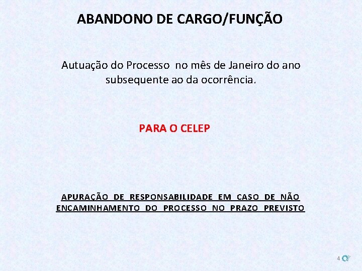 ABANDONO DE CARGO/FUNÇÃO Autuação do Processo no mês de Janeiro do ano subsequente ao