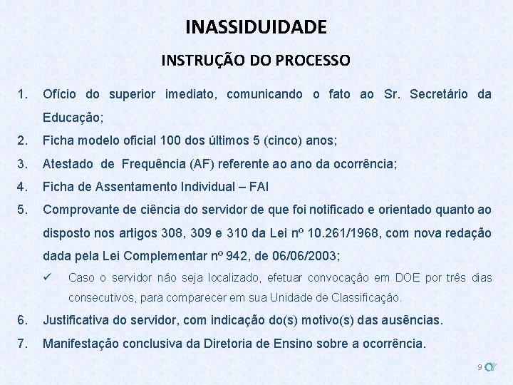 INASSIDUIDADE INSTRUÇÃO DO PROCESSO 1. Ofício do superior imediato, comunicando o fato ao Sr.