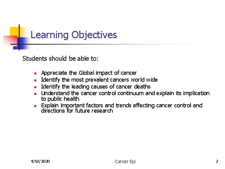 Learning Objectives Students should be able to: n n n Appreciate the Global impact