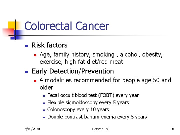 Colorectal Cancer n Risk factors n n Age, family history, smoking , alcohol, obesity,