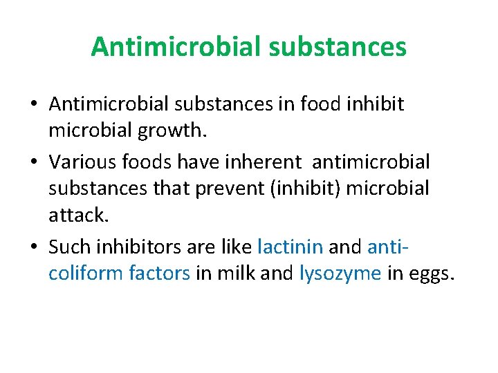 Antimicrobial substances • Antimicrobial substances in food inhibit microbial growth. • Various foods have