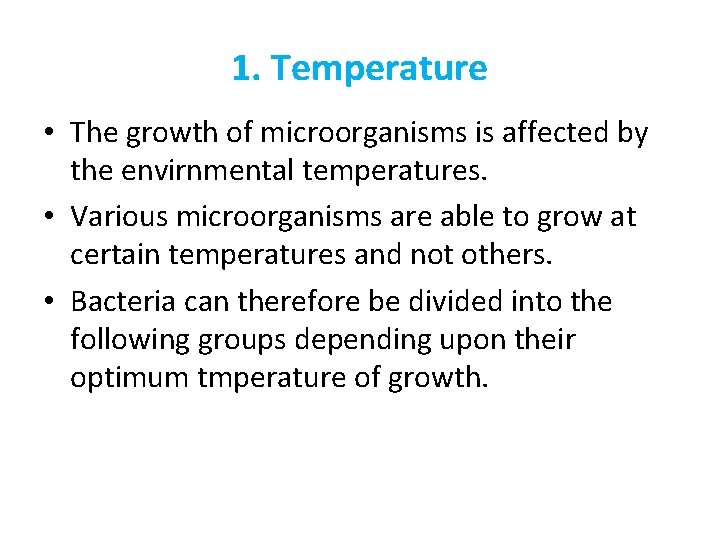 1. Temperature • The growth of microorganisms is affected by the envirnmental temperatures. •