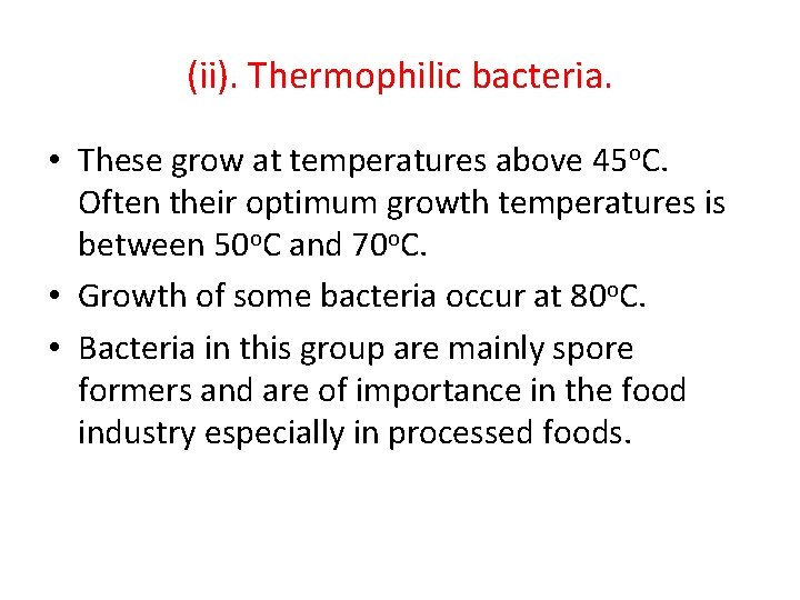 (ii). Thermophilic bacteria. • These grow at temperatures above 45 o. C. Often their