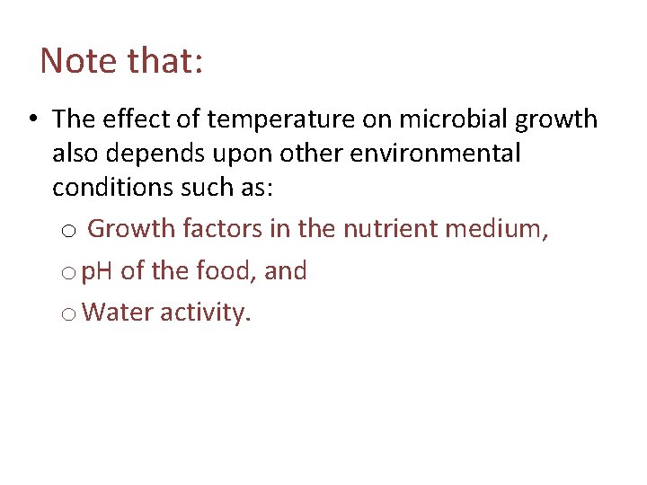 Note that: • The effect of temperature on microbial growth also depends upon other