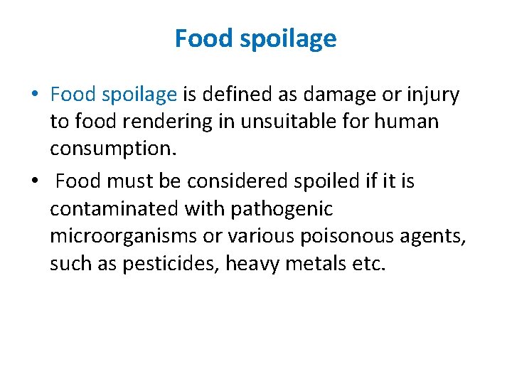 Food spoilage • Food spoilage is defined as damage or injury to food rendering