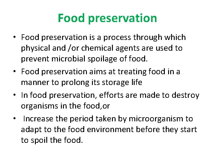 Food preservation • Food preservation is a process through which physical and /or chemical