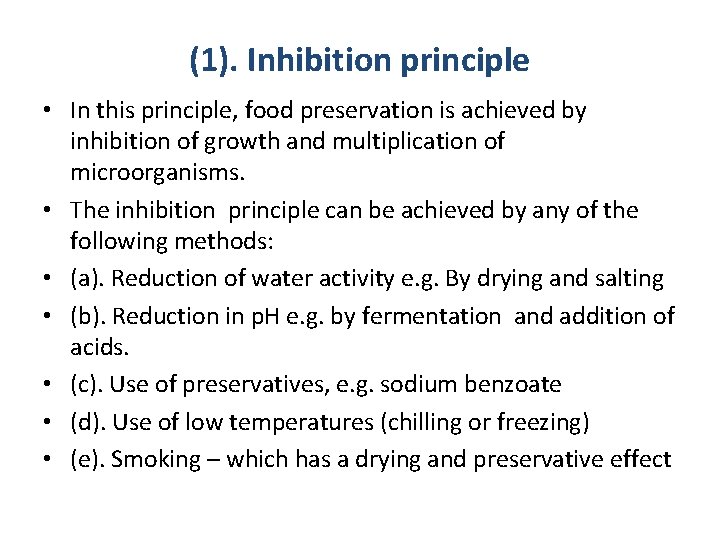 (1). Inhibition principle • In this principle, food preservation is achieved by inhibition of