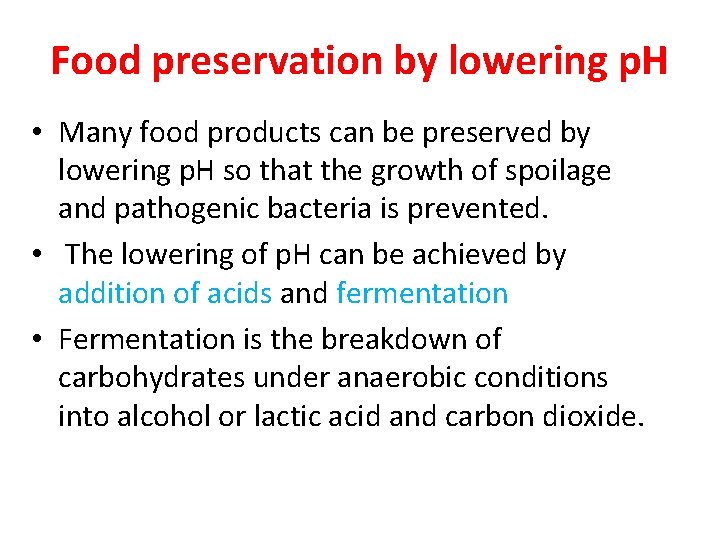 Food preservation by lowering p. H • Many food products can be preserved by