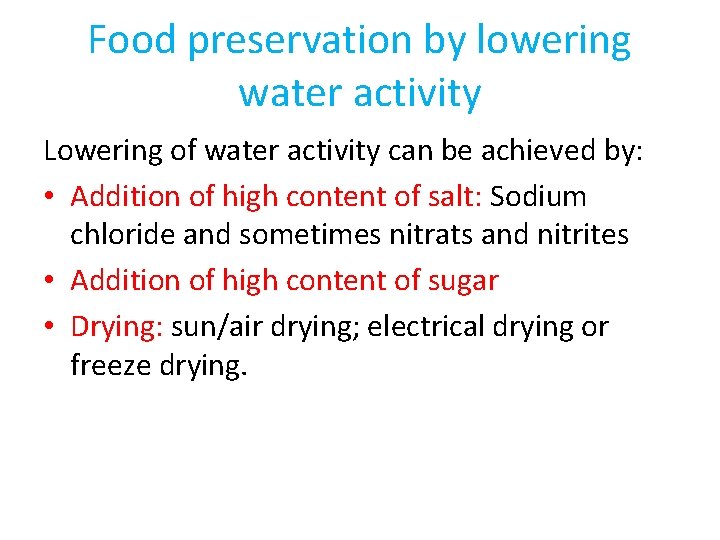 Food preservation by lowering water activity Lowering of water activity can be achieved by: