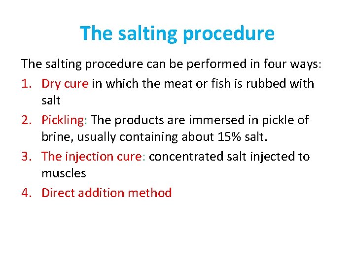 The salting procedure can be performed in four ways: 1. Dry cure in which