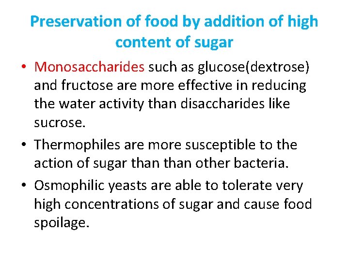 Preservation of food by addition of high content of sugar • Monosaccharides such as