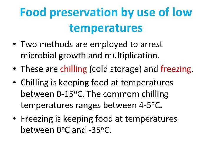 Food preservation by use of low temperatures • Two methods are employed to arrest